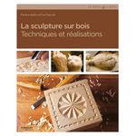 livre sculpture sur bois techniques et réalisations